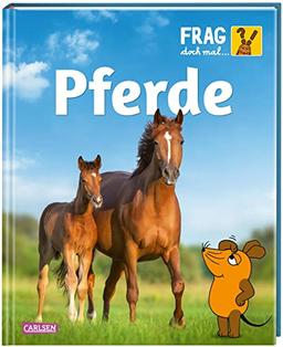 Frag doch mal ... die Maus: Pferde: Die Sachbuchreihe mit der Maus | Für Kinder ab 8 Jahren