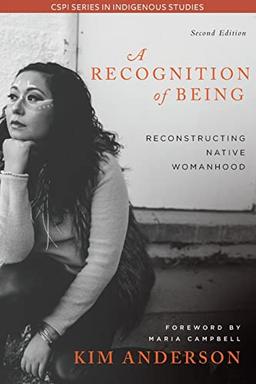 A Recognition of Being, 2nd Edition: Reconstructing Native Womanhood