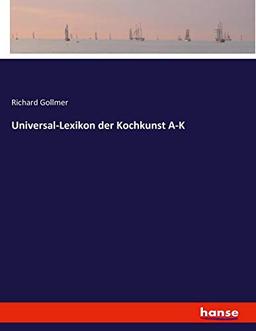 Universal-Lexikon der Kochkunst A-K