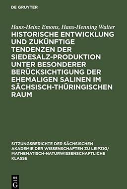 Historische Entwicklung und zukünftige Tendenzen der Siedesalz-Produktion unter besonderer Berücksichtigung der ehemaligen Salinen im sächsisch-thüringischen Raum