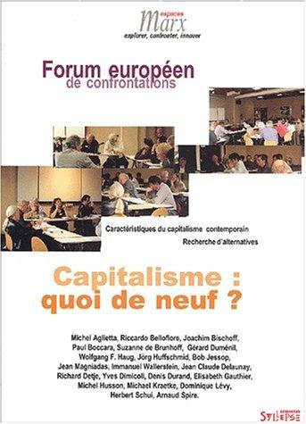 Capitalisme : quoi de neuf ? : Forum européen de confrontations : caractéristiques du capitalisme contemporain, recherche d'alternatives