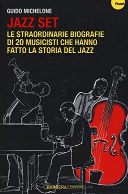 Jazz set. Le straordinarie biografie di 20 musicisti che hanno fatto la storia del jazz (Planet)