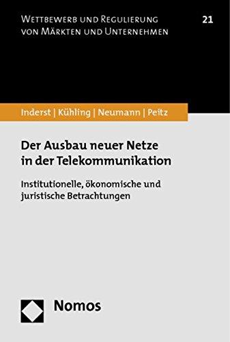 Der Ausbau neuer Netze in der Telekommunikation: Institutionelle, ökonomische und juristische Betrachtungen