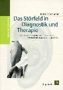 Das Störfeld in Diagnostik und Therapie. Mit den Kontrolltechniken nach Bahr