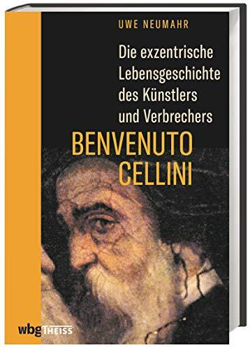 Die exzentrische Lebensgeschichte des Künstlers und Verbrechers Benvenuto Cellini. Bildhauer, Goldschmied und Mörder: das Leben des Enfant terrible der italienischen Renaissance