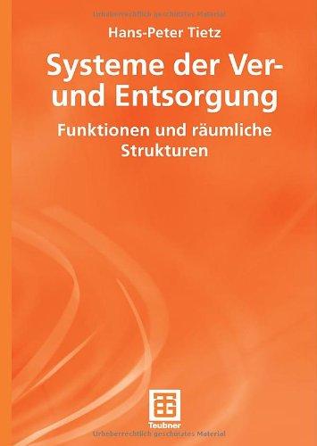 Systeme der Ver- und Entsorgung: Funktionen und Räumliche Strukturen (German Edition)