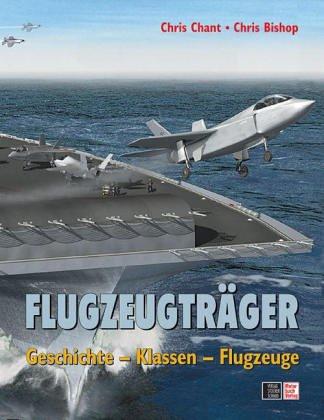 Flugzeugträger: Geschichte - Klassen - Flugzeuge