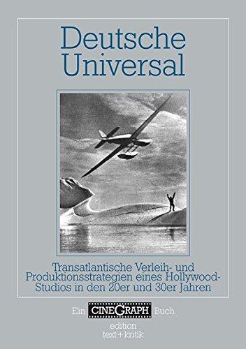 Deutsche Universal. Transatlantische Verleih- und Produktionsstrategien eines Hollywood-Studios in den 20er und 30er Jahren (CineGraph Buch)