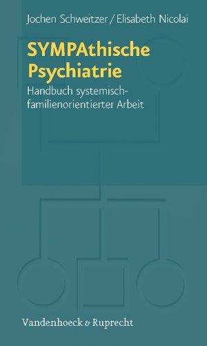 SYMPAthische Psychiatrie: Handbuch systemisch-familienorientierter Arbeit