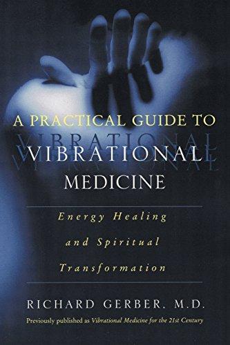 A Practical Guide to Vibrational Medicine: Energy Healing and Spiritual Transformation