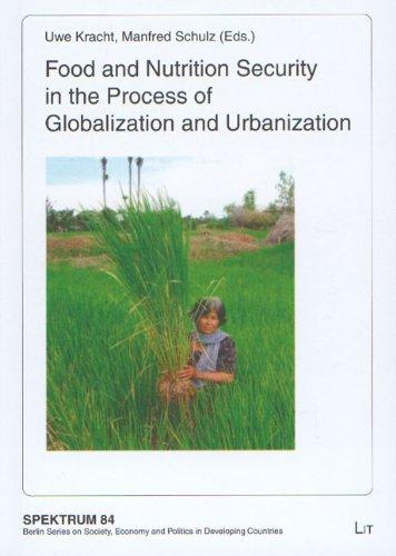 Food and Nutrition Security in the Process of Globalization and Urbanization (Spektrum / Berliner Reihe zur Gesellschaft, Wirtschaft und Politik in Entwicklungsländern)