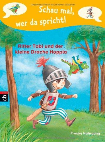 Schau mal, wer da spricht - Ritter Tobi und der kleine Drache Hoppla  -: Band 1