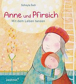 Anne und Pfirsich: Mit dem Leben tanzen