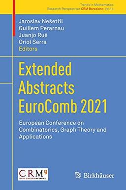 Extended Abstracts EuroComb 2021: European Conference on Combinatorics, Graph Theory and Applications (Trends in Mathematics, 14, Band 14)