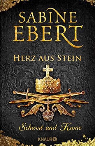 Schwert und Krone - Herz aus Stein: Roman (Das Barbarossa-Epos, Band 4)