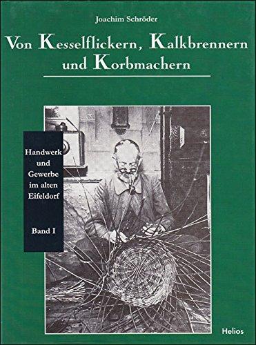 Von Kesselflickern, Kalkbrenner und Korbmachern: Handwerk und Gewerbe im alten Eifeldorf