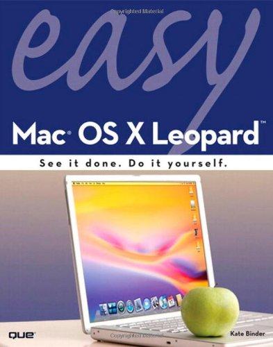 Easy Mac OS X Leopard: See it done. Do it yourself