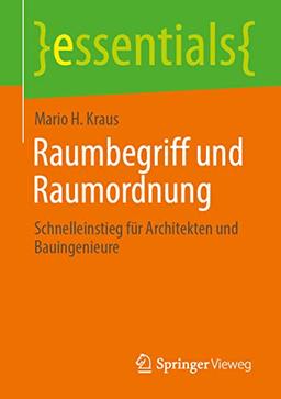 Raumbegriff und Raumordnung: Schnelleinstieg für Architekten und Bauingenieure (essentials)