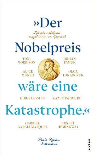 »Der Nobelpreis wäre eine Katastrophe.«: Literaturnobelpreisträger*innen im Gespräch