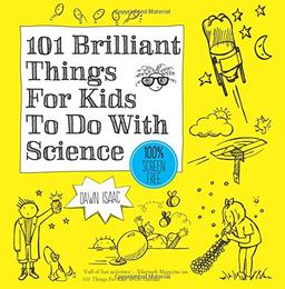 101 Brilliant Things For Kids to do With Science