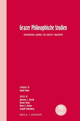 Grazer Philosophische Studien, Vol 90 2014: International Journal for Analytic Philosophy (Grazer Philosophische Studien, 90, Band 90)