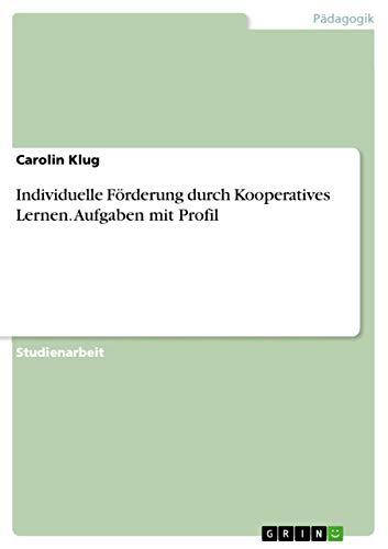 Individuelle Förderung durch Kooperatives Lernen. Aufgaben mit Profil