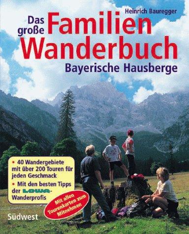 Das grosse Familienwanderbuch. Bayerische Hausberge