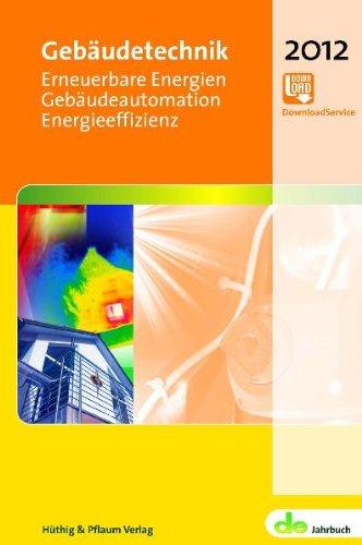 Gebäudetechnik. Erneuerbare Energien/ Gebäudeautomation/ Energieeffizienz: de-Jahrbuch 2012.