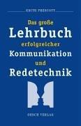 Das große Lehrbuch erfolgreicher Kommunikation und Redetechnik