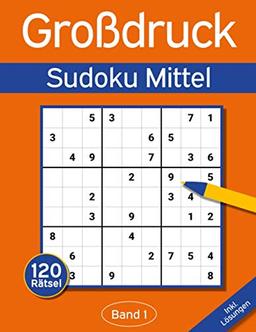 Sudoku Großdruck Mittel: Großdruck Sudoku Buch mit 120 Mittelschweren Sudokus für Erwachsene & Senioren