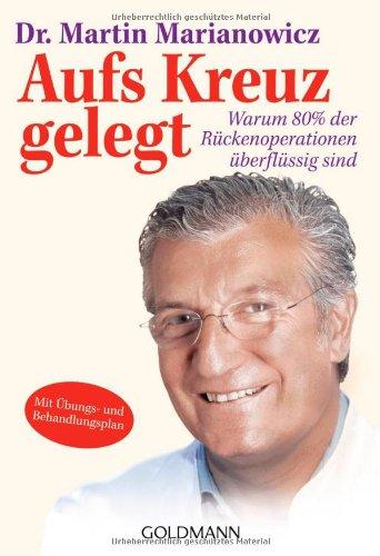 Aufs Kreuz gelegt: Warum 80 % der Rückenoperationen überflüssig sind - Mit Übungs-und Behandlungsplan