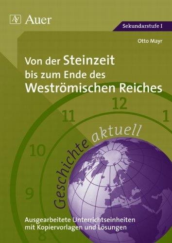 Geschichte aktuell, Band 1. Von der Steinzeit bis zum Ende des Weströmischen Reiches: Ausgearbeitete Unterrichtseinheiten mit Kopiervorlagen und Lösungen (5. bis 7. Klasse)