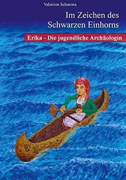 Erika - die jugendliche Archäologin (Im Zeichen des Schwarzen Einhorns)