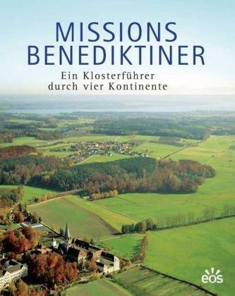 Missionsbenediktiner - Ein Klosterführer durch vier Kontinente