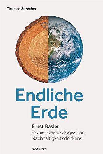 Endliche Erde: Ernst Baslers Beitrag zum ökologischen Nachhaltigkeitsdenken