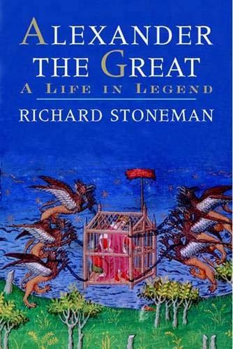 Stoneman, R: Alexander the Great - A Life in Legend