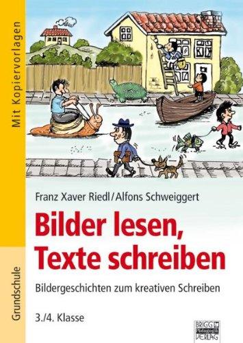 Bilder lesen, Texte schreiben: Bildergeschichten zum kreativen Schreiben 3./4. Klasse