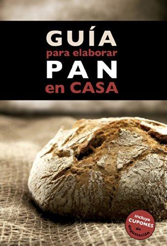 Guía para elaborar pan en casa (Claves para entender)