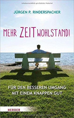 Mehr Zeitwohlstand!: Für den besseren Umgang mit einem knappen Gut (HERDER spektrum)