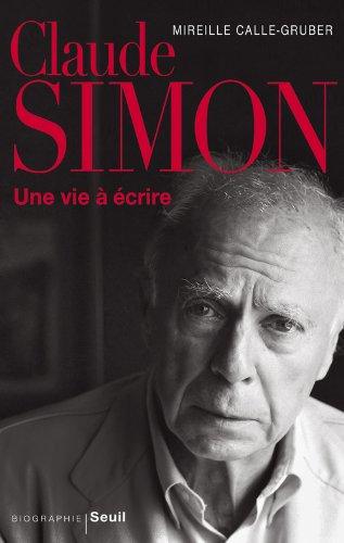 Claude Simon : une vie à écrire