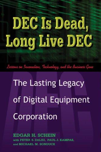 DEC Is Dead, Long Live DEC: The Lasting Legacy of Digital Equipment Corporation