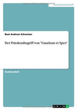 Der Friedensbegriff von "Gaudium et Spes"