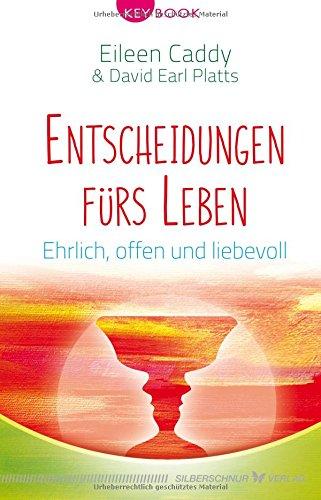 Entscheidungen fürs Leben: Ehrlich, offen und liebevoll (KeyBook)