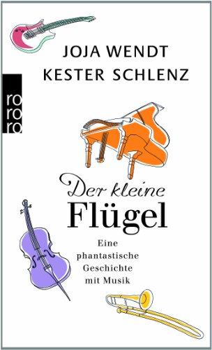 Der kleine Flügel: Eine phantastische Geschichte mit Musik