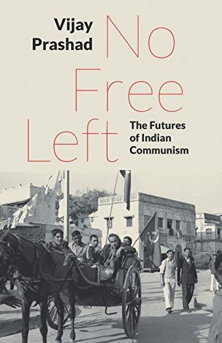 No Free Left: The Futures of Indian Communism