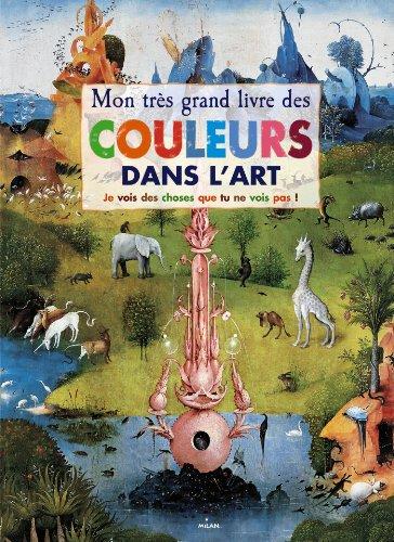 Mon très grand livre des couleurs dans l'art : je vois des choses que tu ne vois pas !