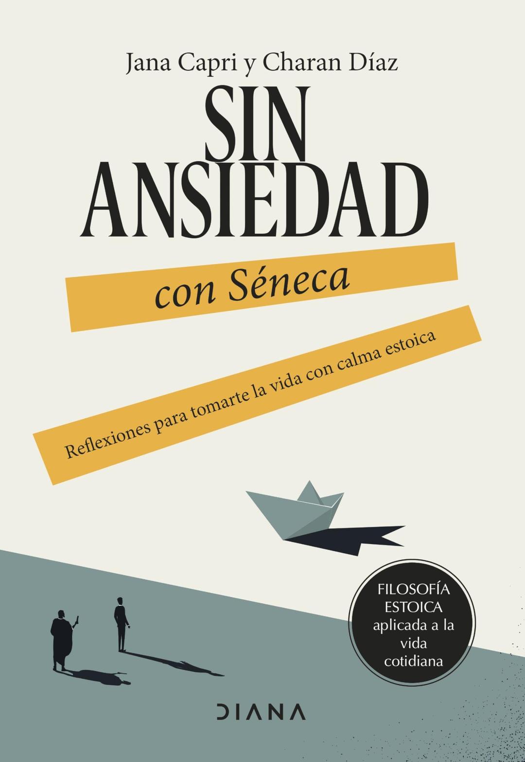 Sin ansiedad con Séneca: Reflexiones para tomarte la vida con calma estoica (Filosofía estoica aplicada a la vida cotidiana)