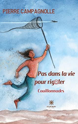 Pas dans la vie pour rigoler : Couillonnades