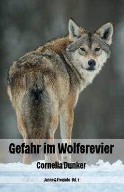 Gefahr im Wolfsrevier: Janne & Freunde Bd. 1