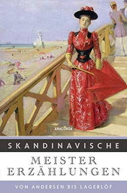 Skandinavische Meistererzählungen: Von Andersen bis Lagerlöf